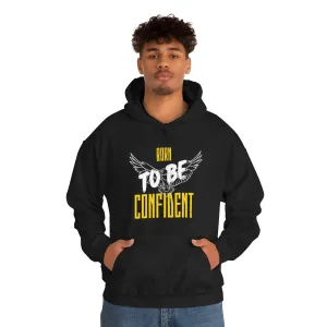“Born To Be Confident” Unisex Heavy Blend™ Hooded Sweatshirt