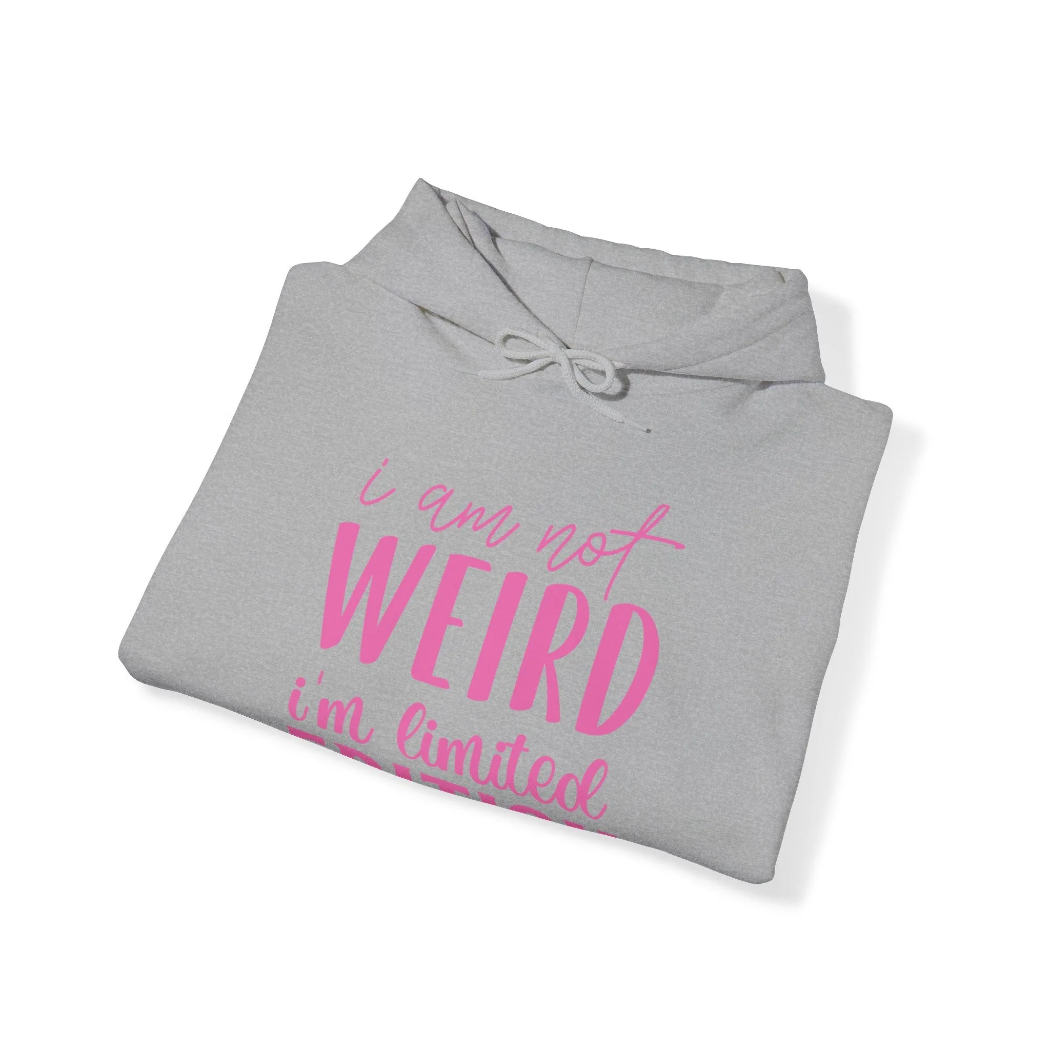 I Am Not Weird Hooded Sweatshirt