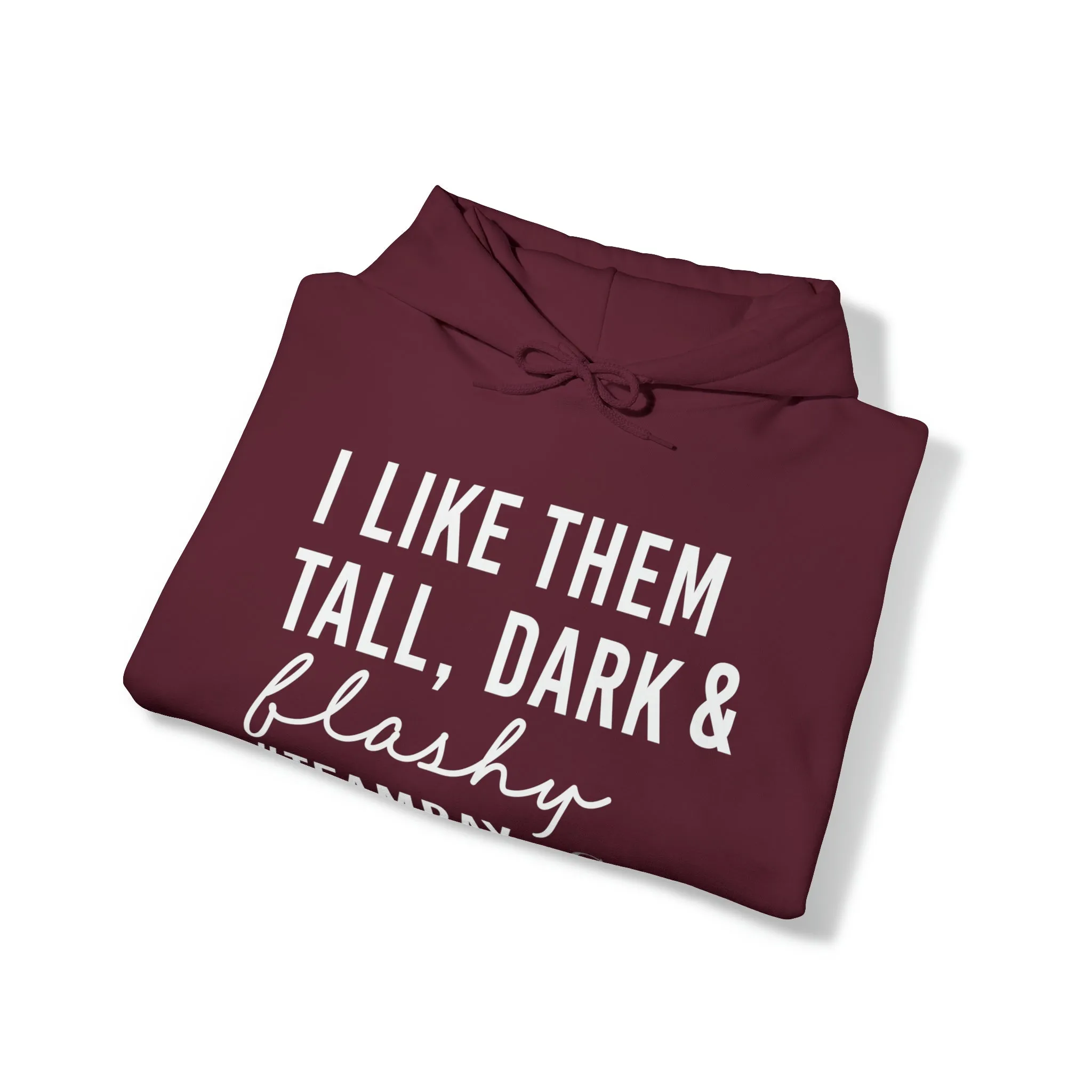 I Like Them Tall, Dark & Flashy Hoodie