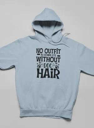 No Outfit Is Complete Without Dog Hair Hoodie
