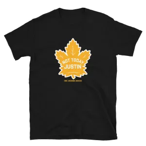 Not Today Justin Leafs T Shirt