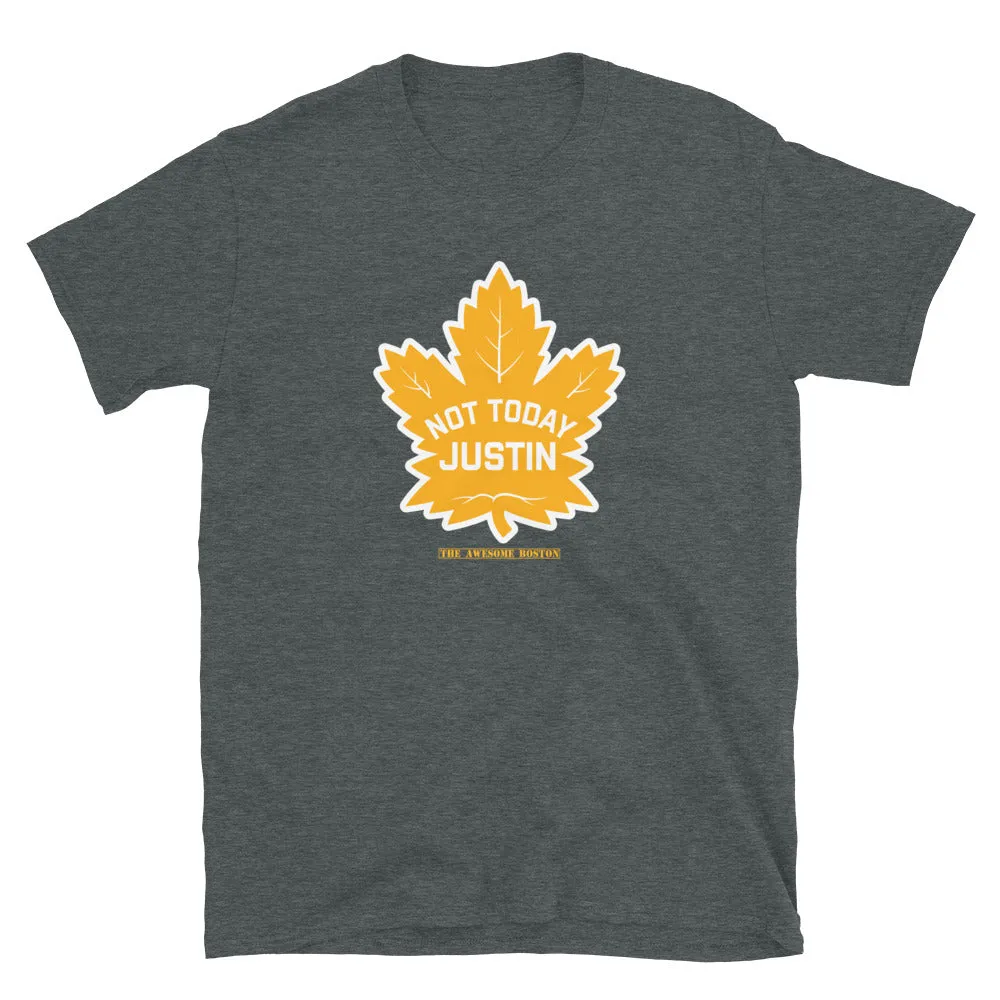 Not Today Justin Leafs T Shirt