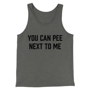 You Can Pee Next To Me Men/Unisex Tank Top