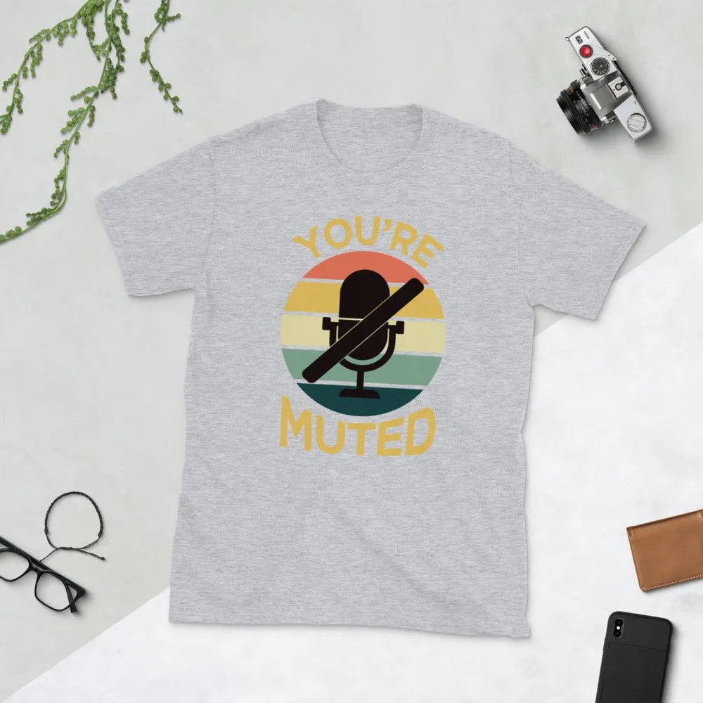 You're Muted Short-Sleeve Unisex T-Shirt