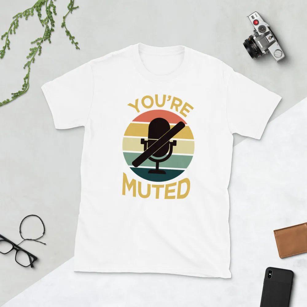 You're Muted Short-Sleeve Unisex T-Shirt