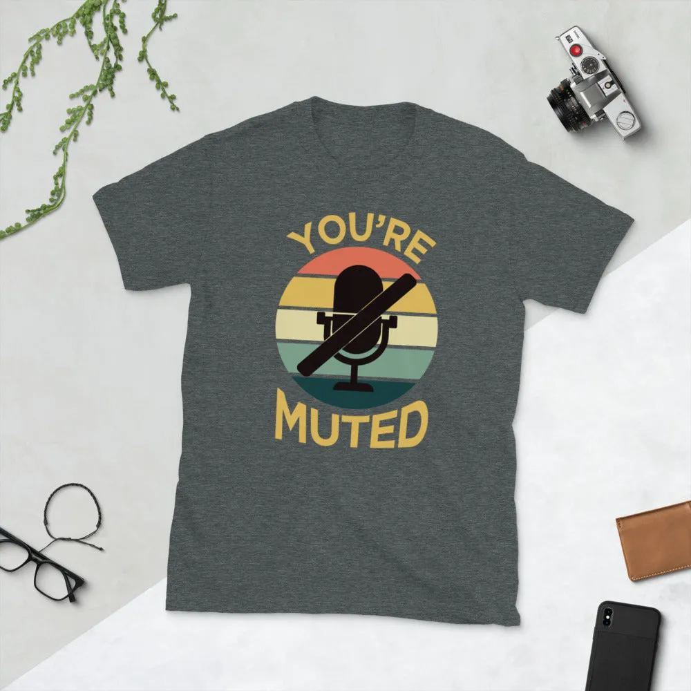 You're Muted Short-Sleeve Unisex T-Shirt