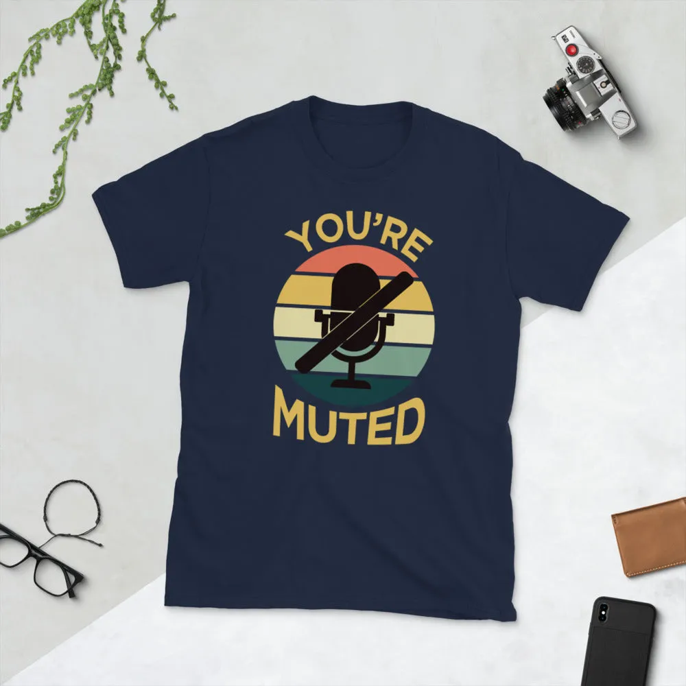 You're Muted Short-Sleeve Unisex T-Shirt